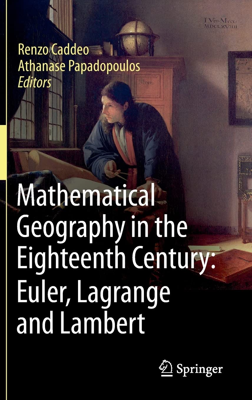 Mathematical Geography In The Eighteenth Century Euler Lagrange And Lambert Renzo Caddeo