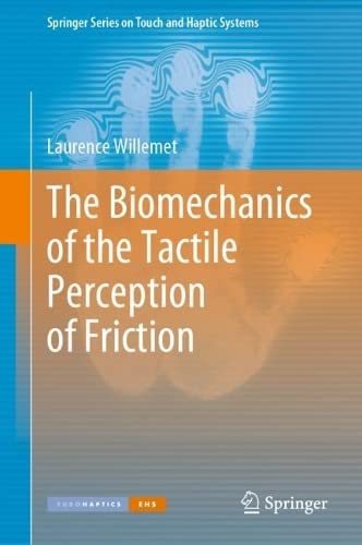 The Biomechanics Of The Tactile Perception Of Friction Laurence Willemet