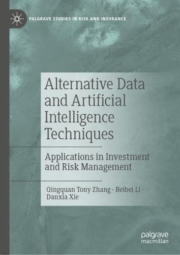 Alternative Data And Artificial Intelligence Techniques Applications In Investment And Risk Management Qingquan Tony Zhang