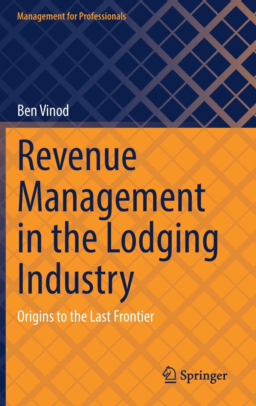 Revenue Management In The Lodging Industry Origins To The Last Frontier Ben Vinod
