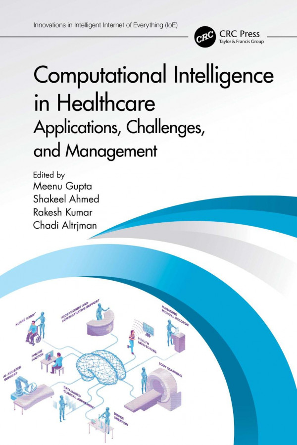 Computational Intelligence In Healthcare Applications Challenges And Management Meenu Gupta