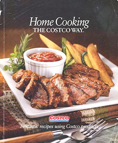 Home Cooking The Costco Way 1st Edition Tim Talevich Editor