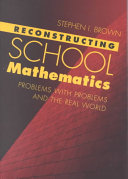 Reconstructing School Mathematics Problems With Problems And The Real World Stephen I Brown