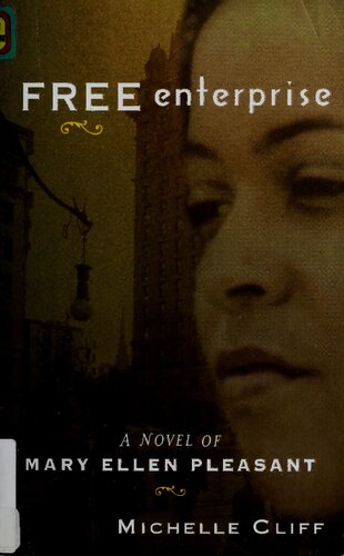 Free Enterprise A Novel Of Mary Ellen Pleasant Michelle Cliff