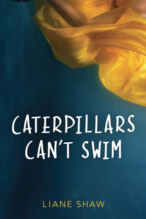 Caterpillars Cant Swim Liane Shaw