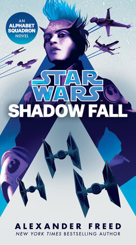 Shadow Fall Star Wars An Alphabet Squadron Novel Alexander Freed