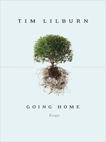 Going Home Essays Tim Lilburn