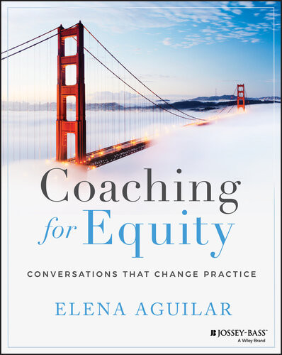 Coaching For Equity Conversations That Change Practice Elena Aguilar