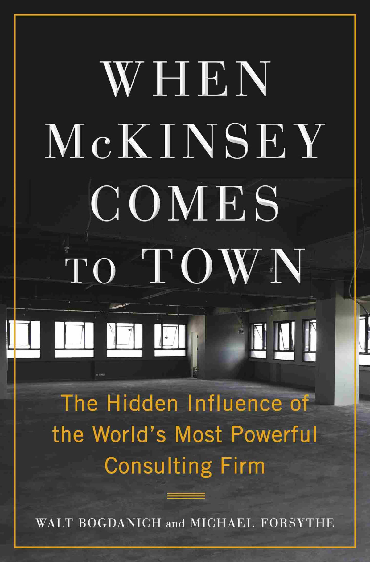 When Mckinsey Comes To Town Walt Bogdanich Michael Forsythe