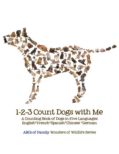 123 Count Dogs With Me Counting Dogs In Five Languages Englishfrenchspanishchinesegerman Abcs Of Family