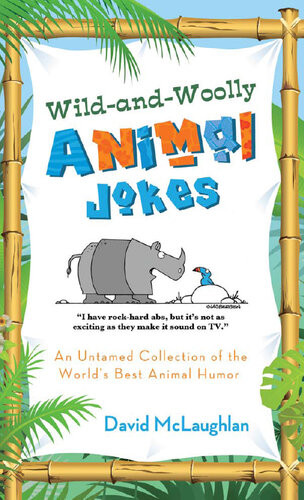Wildandwoolly Animal Jokes An Untamed Collection Of The Worlds Best Animal Humor David Mclaughlan