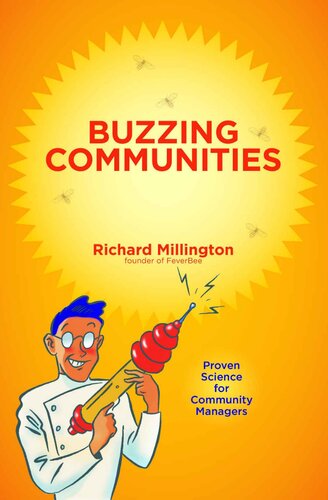 Buzzing Communities How To Build Bigger Better And More Active Online Communities Richard Millington