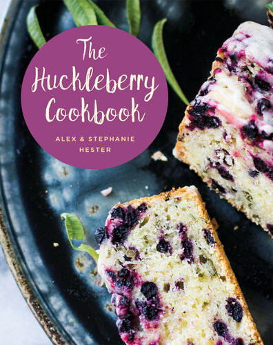 The Huckleberry Cookbook 2nd Edition Stephanie Hester Alex Hester