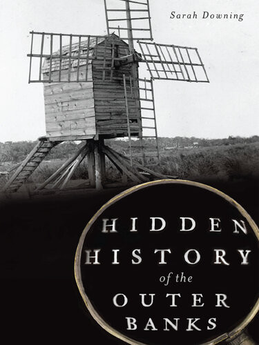 Hidden History Of The Outer Banks Sarah Downing