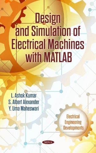 Design And Simulation Of Electrical Machines With Matlab L Ashok Kumar