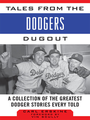 Tales From The Dodgers Dugout A Collection Of The Greatest Dodger Stories Ever Told Carl Erskine
