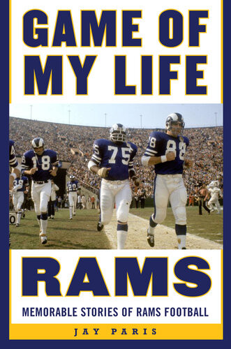 Game Of My Life Rams Memorable Stories Of Rams Football Jay Paris