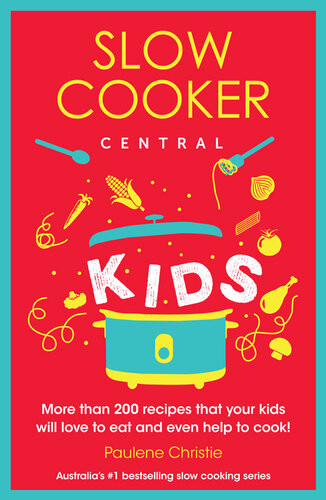 Slow Cooker Central Kids Paulene Christie