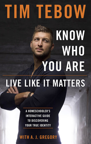 Know Who You Are Live Like It Matters A Guided Journal For Discovering Your True Identity Tim Tebow