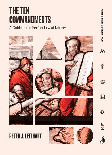 The Ten Commandments A Guide To The Perfect Law Of Liberty Peter Leithart