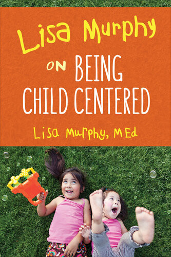 Being Child Centered Lisa Murphy