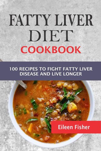 Fatty Liver Diet Cookbook 100 Recipes To Fight Fatty Liver Disease And Live Longer Eileen Fisher