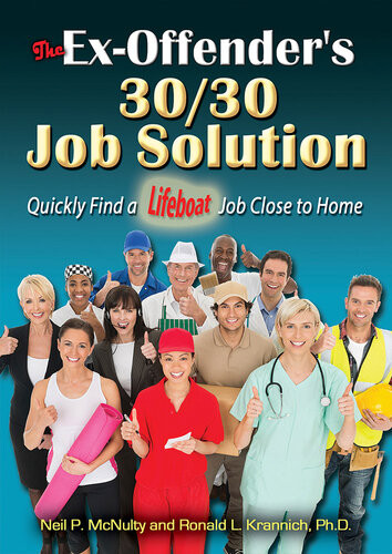The Exoffenders 3030 Job Solution Quickly Find A Lifeboat Job Close To Home 2nd Edition Neil P Mcnulty Ronald L Krannich