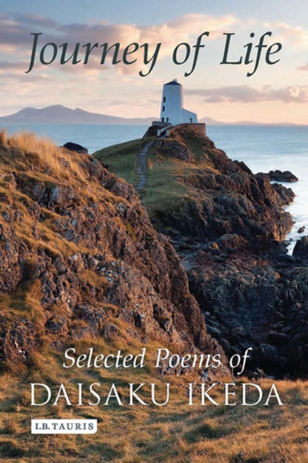 Journey Of Life Selected Poems Of Daisaku Ikeda 1st Edition Daisaku Ikeda