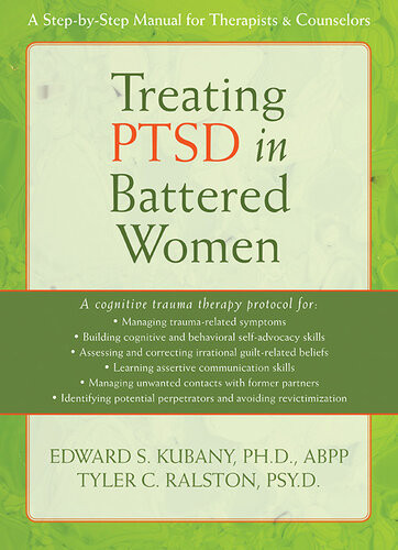 Treating Ptsd In Battered Women A Stepbystep Manual For Therapists And Counselors Edward S Kubany Tyler Ralston