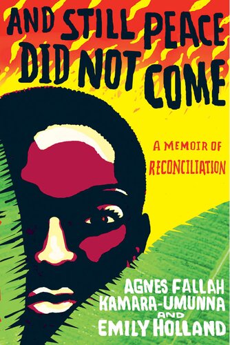 And Still Peace Did Not Come A Memoir Of Reconciliation Agnes Kamaraumunna