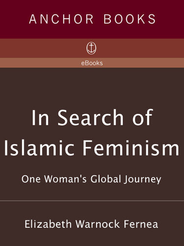 In Search Of Islamic Feminism Elizabeth Warnock Fernea