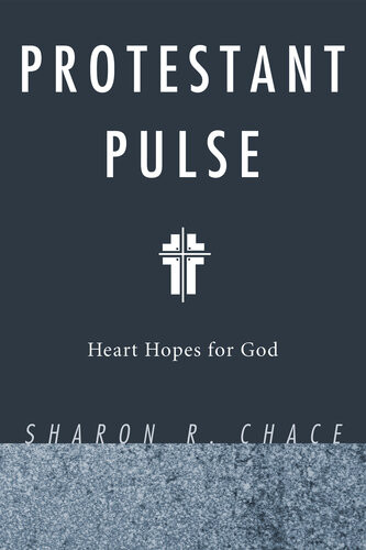 Protestant Pulse Heart Hopes For God Sharon R Chace