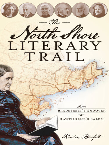 The North Shore Literary Trail From Bradstreets Andover To Hawthornes Salem Kristin Bierfelt