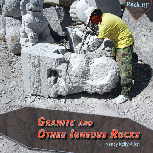 Granite And Other Igneous Rocks Nancy Kelly Allen