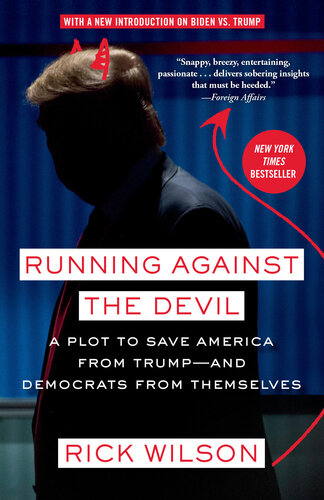 Running Against The Devil A Republican Strategists Plot To Save America From Trump And The Democrats From Themselves Rick Wilson