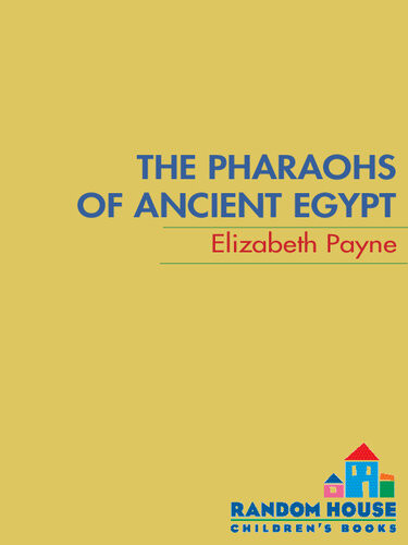 The Pharaohs Of Ancient Egypt Elizabeth Payne