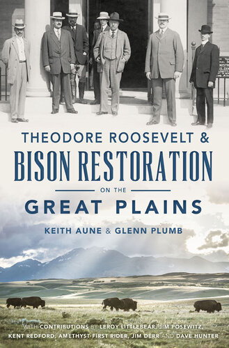 Theodore Roosevelt Bison Restoration On The Great Plains Keith Aune Glenn Plumb