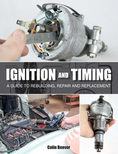 Ignition And Timing A Guide To Rebuilding Repair And Replacement Colin Beever
