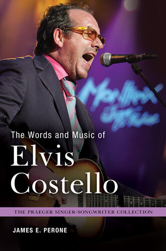 The Words And Music Of Elvis Costello James E Perone