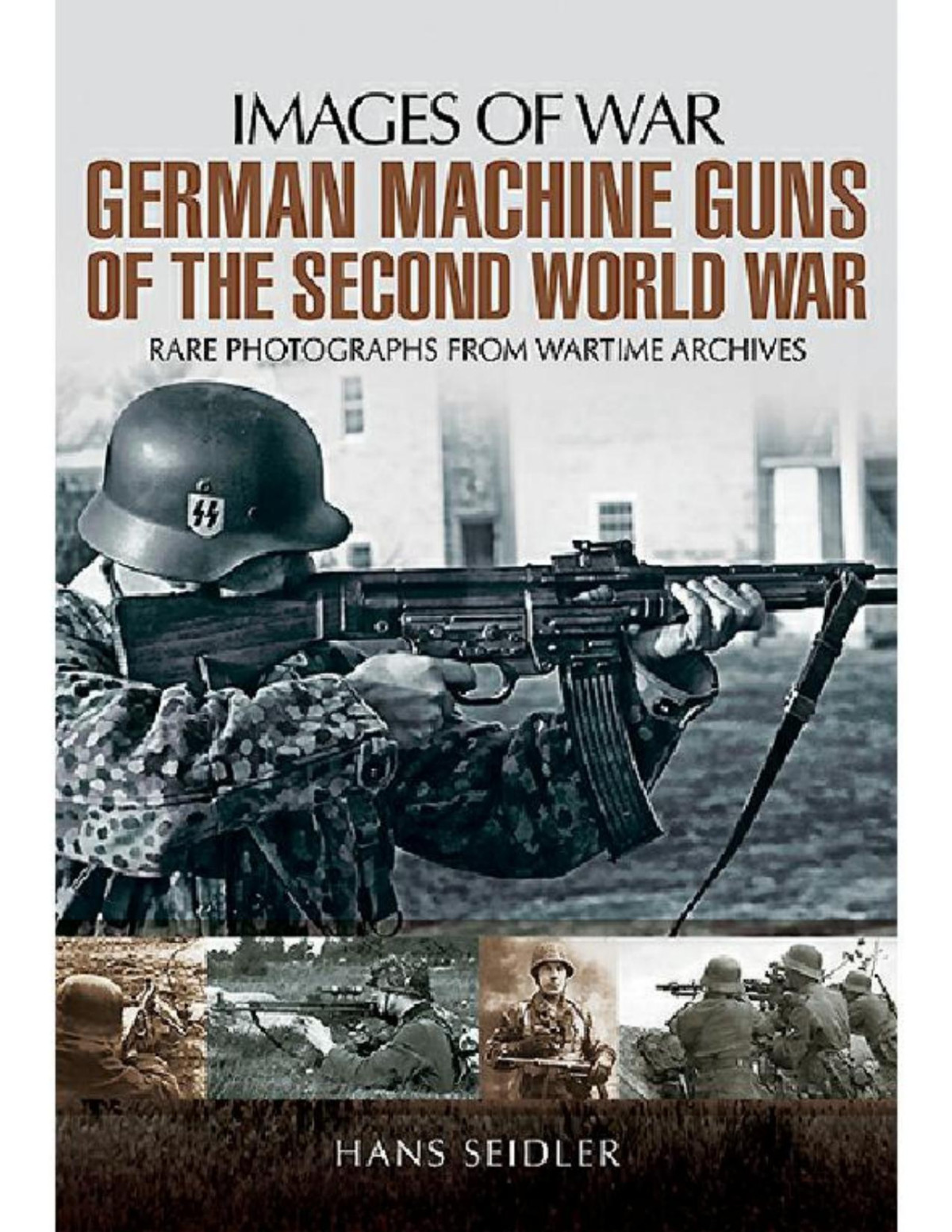 German Machine Guns Of The Second World War Images Of War 1st Edition Hans Seidler