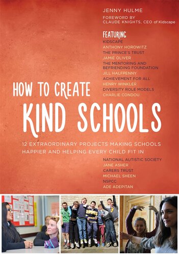 How To Create Kind Schools 12 Extraordinary Projects Making Schools Happier And Helping Every Child Fit In Jenny Hulme