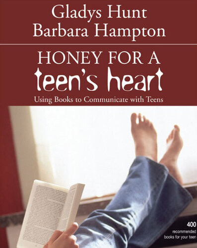 Honey For A Teens Heart Using Books To Communicate With Teens Revised Gladys Hunt Barbara Hampton