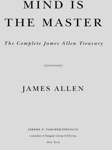 Mind Is The Master The Complete James Allen Treasury James Allen