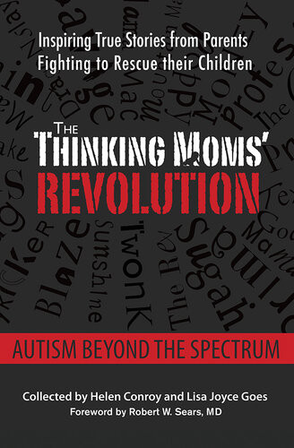 The Thinking Moms Revolution Autism Beyond The Spectrum Inspiring True Stories From Parents Fighting To Rescue Their Children Helen Conroy