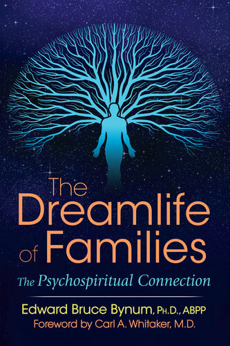 The Dreamlife Of Families The Psychospiritual Connection 2nd Edition Edward Bruce Bynum