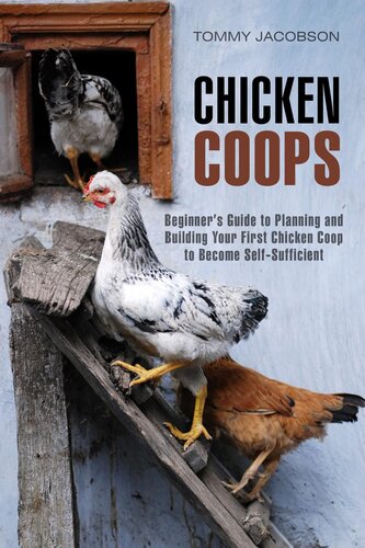 Chicken Coops Beginners Guide To Planning And Building Your First Chicken Coop To Become Selfsufficient Tommy Jacobson