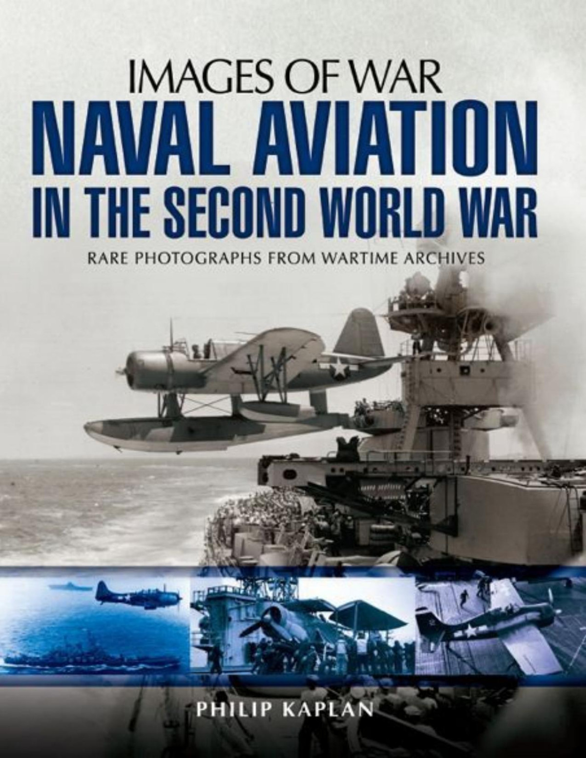 Naval Aviation In The Second World War Images Of War 1st Edition Philip Kaplan