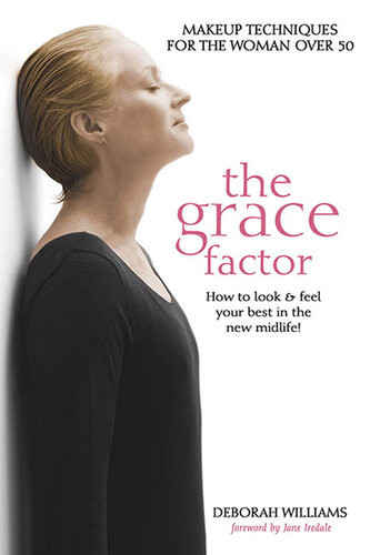 The Grace Factor Makeup Techniques For The Woman Over 50 Deborah Williams