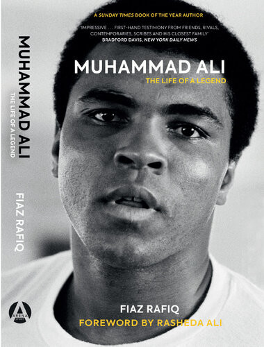 Muhammad Ali The Life Of A Legend Fiaz Rafiq