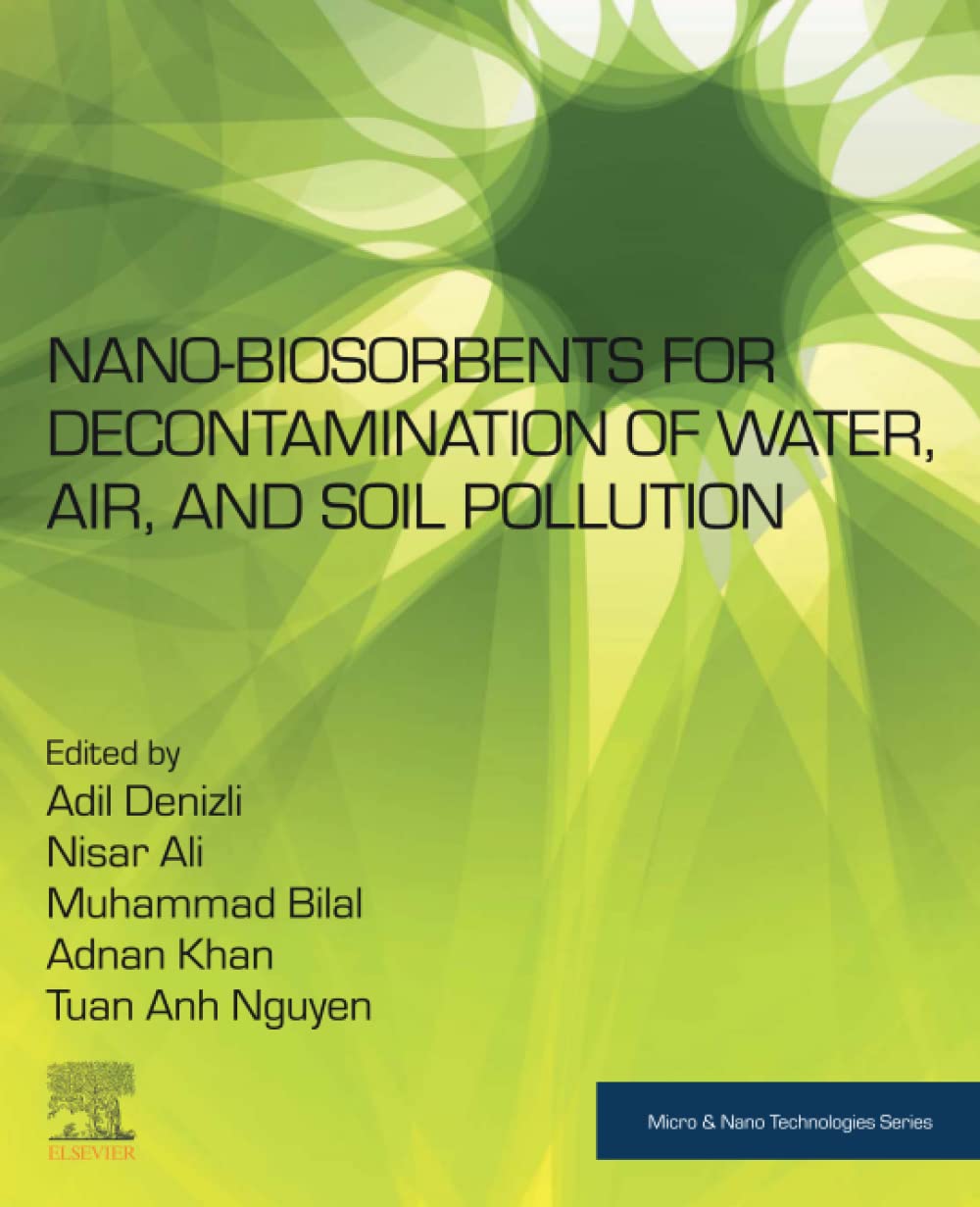 Nanobiosorbents For Decontamination Of Water Air And Soil Pollution Adil Denizli Nisar Ali Muhammad Bilal Adnan Khan Tuan Anh Nguyen
